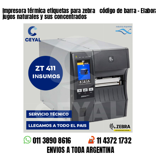 Impresora térmica etiquetas para zebra  código de barra – Elaboración de jugos naturales y sus concentrados